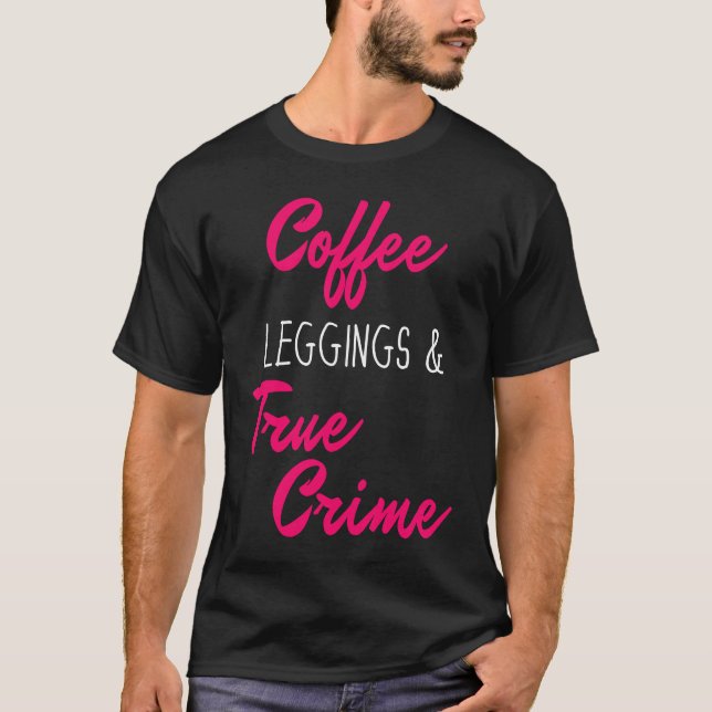 Coffee Leggings & True Crime   Loves True Crime T-Shirt (Front)