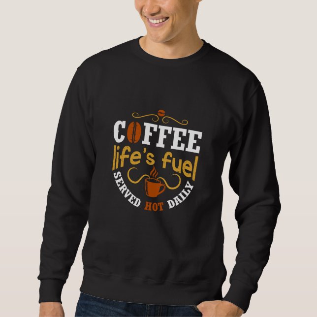 Coffee Life's Fuel Sweatshirt (Front)