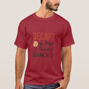 Coffee & Lite Tee No Plot Twist Books Lover Shirt