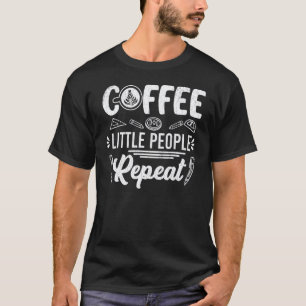 Coffee Little People Repeat Daycare Teacher Graph T-Shirt