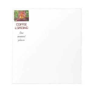 COFFEE LOADING notepad One Moment Please