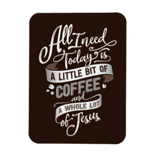 Coffee Lover All I Need Coffee And Jesus Magnet
