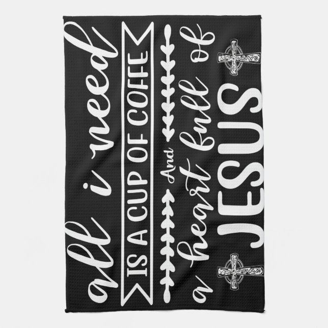 Coffee Lover All I Need Is A Cup Of Coffee Tea Towel (Vertical)