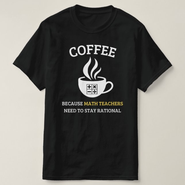 Coffee Lover and Math Teacher Combo Funny T-Shirt (Design Front)