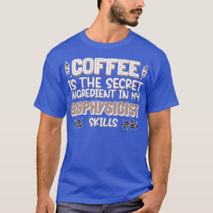 Coffee lover Biophysicist T-Shirt