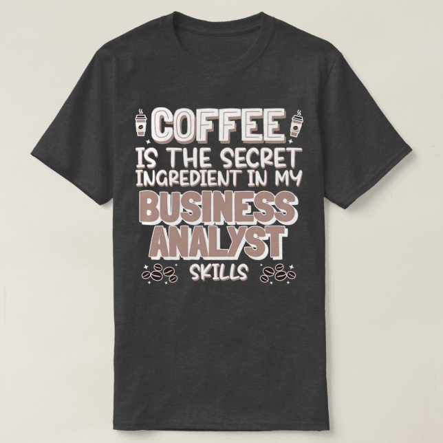 Coffee lover Business Analyst T-Shirt (Design Front)