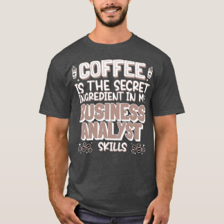 Coffee lover Business Analyst T-Shirt