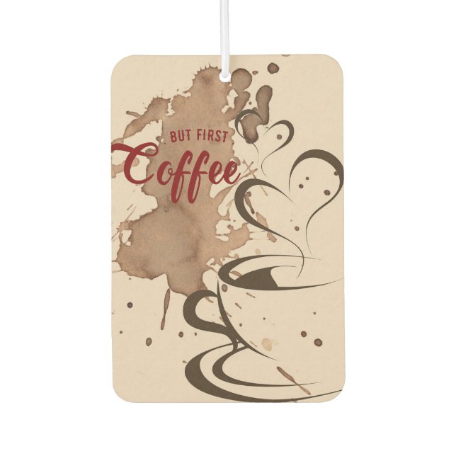 Coffee Lover But First Coffee Car Air Freshener (Front)
