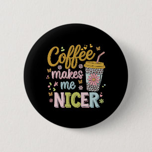 Coffee Lover Caffeinated Leopard Coffee Makes Me 6 Cm Round Badge