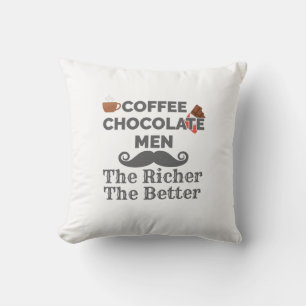 Coffee Lover Chocolate Men The Richer Better Cushion
