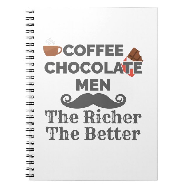 Coffee Lover Chocolate Men The Richer Better Notebook (Front)