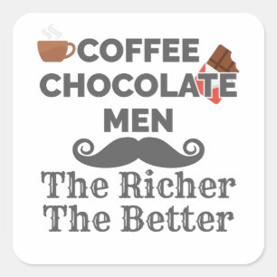 Coffee Lover Chocolate Men The Richer Better Square Sticker
