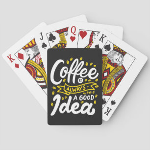 Coffee Lover Coffe Is Always Good Idea Playing Cards