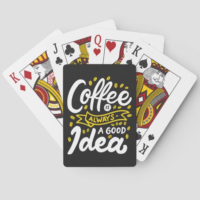 Coffee Lover Coffe Is Always Good Idea Playing Cards (Back)