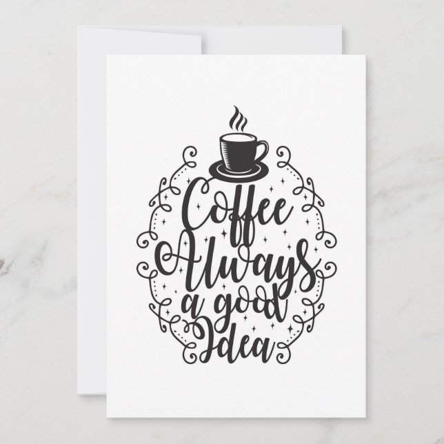 Coffee Lover Coffee Always A Good Idea Invitation (Front)