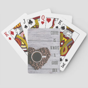 Coffee Lover Coffee Are Always Good Ideas Playing Cards