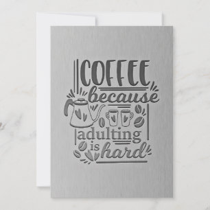 Coffee Lover Coffee Because Adlting Is Hard Invitation
