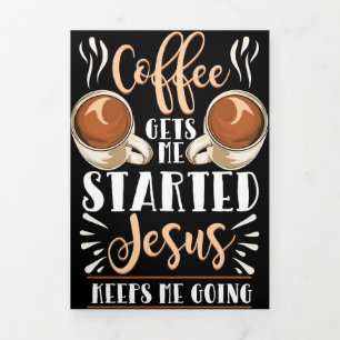 Coffee Lover Coffee Gets Me Started Jesus Tri-Fold Card