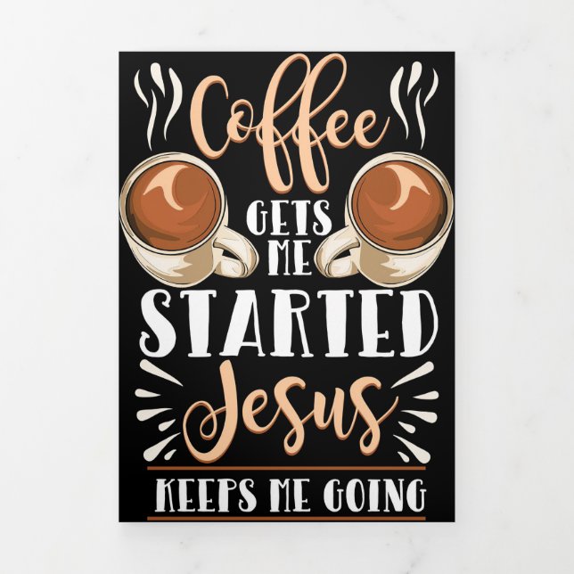 Coffee Lover Coffee Gets Me Started Jesus Tri-Fold Card (Cover)