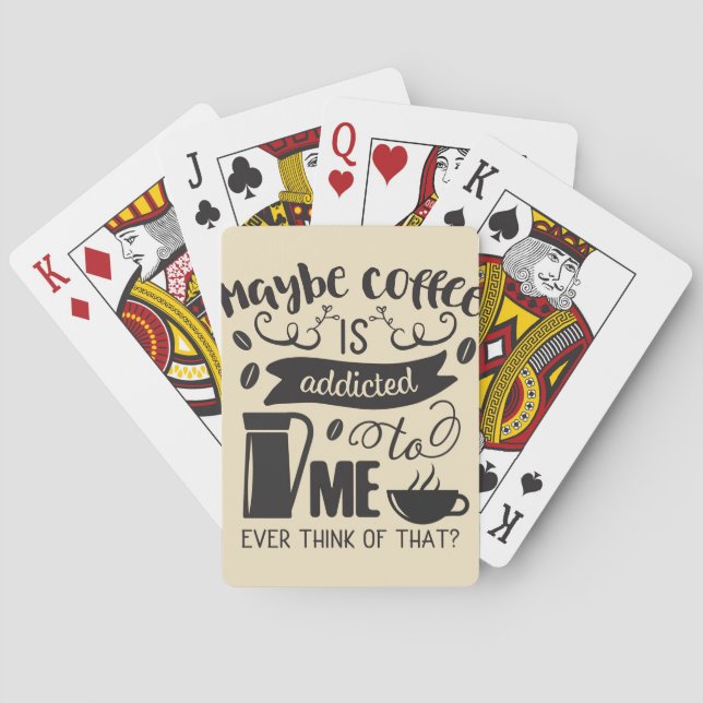 Coffee Lover Coffee Is Addicted To Me Playing Cards (Back)
