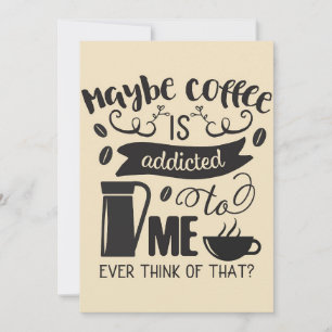 Coffee Lover Coffee Is Addicted To Me Save The Date