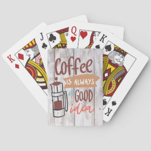 Coffee Lover Coffee Is Always A Good Idea Playing Cards