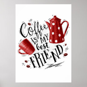 Coffee Lover Coffee Is My Best Friend Poster