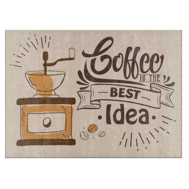 Coffee Lover Coffee Is The Best Idea Cutting Board (Front)