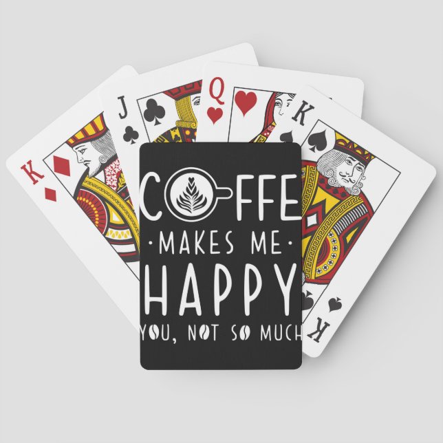 Coffee Lover Coffee Makes Me Happy Playing Cards (Back)