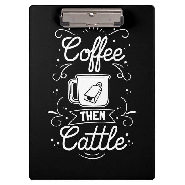 Coffee Lover Coffee Then Cattle Clipboard (Front)