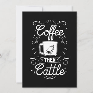 Coffee Lover Coffee Then Cattle Invitation