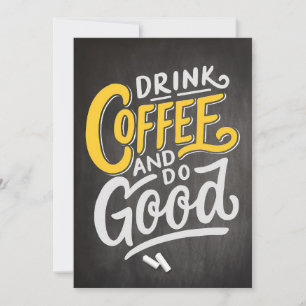 Coffee Lover Drink Coffee And Do Good Invitation