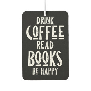 Coffee Lover Drink Coffee Read Books Be Happy Car Air Freshener