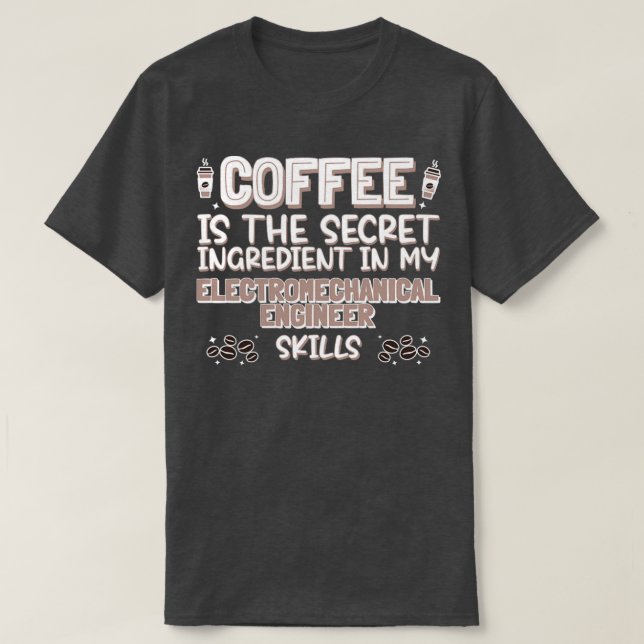 Coffee lover Electromechanical Engineer T-Shirt (Design Front)
