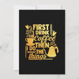 Coffee Lover First I Drink The Coffee Thank You Card