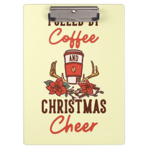Coffee Lover Fuelled By Coffee And Christmas Cheer Clipboard