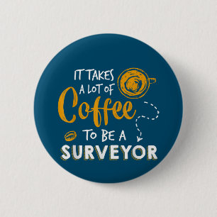 Coffee Lover Funny Surveyor Engineer Construction 6 Cm Round Badge