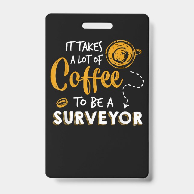 Coffee Lover Funny Surveyor Engineer Construction ID Badge (Front)