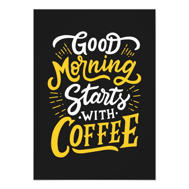 Coffee Lover Good Morning Starts With Coffee Photo Print (Front)