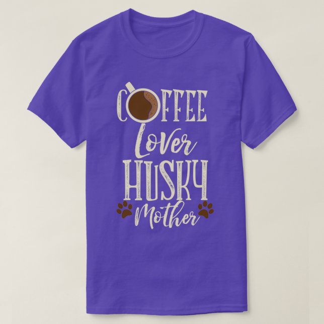 Coffee Lover Husky Mother Siberian Husky Dog 1 T-Shirt (Design Front)