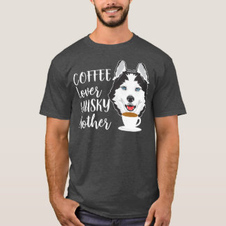 Coffee Lover Husky Mother Siberian Husky Dog T-Shirt