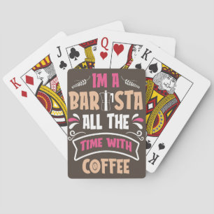 Coffee Lover I Am A Barista Coffee Playing Cards