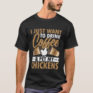Coffee Lover - I Just Want to Drink Coffee Pet My T-Shirt