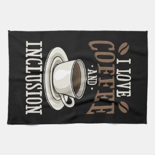 Coffee Lover I Love Coffee And Inclusion Tea Towel