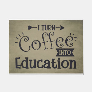 Coffee Lover I Turn Coffee Into Education Doormat