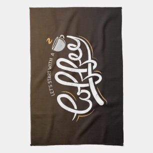 Coffee Lover Let's Start With A Coffee Tea Towel