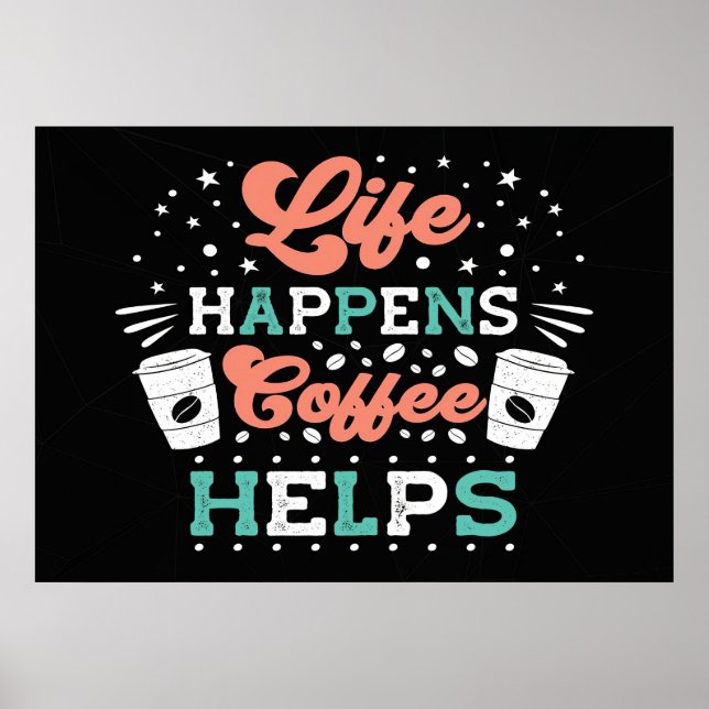Coffee Lover Life Happens Coffee Helps Poster (Front)