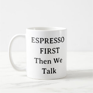 Coffee Lover Mug – Espresso First, Talk Later Cup