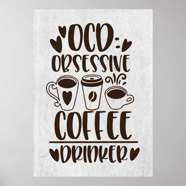 Coffee Lover OCD Obsessive Coffee Drinker Poster (Front)