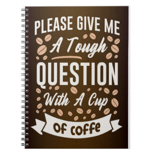 Coffee Lover Question With A Cup Of Coffee Notebook